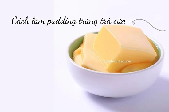 Pudding Là Gì? Cách Làm Pudding Trà Sữa